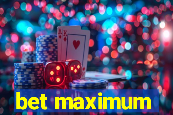 bet maximum